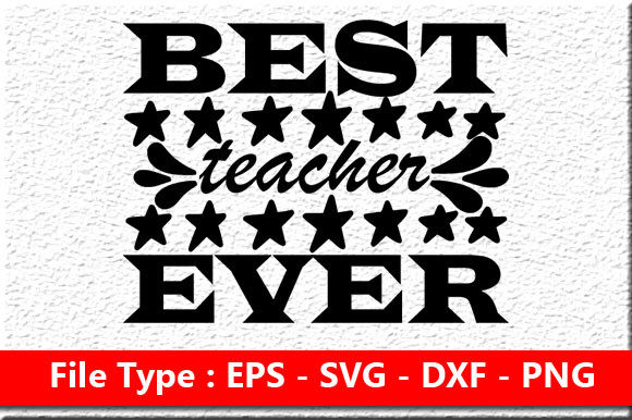 Best Teacher Ever SVG for Crafts and Graphics