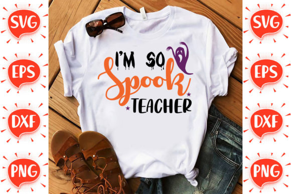 I'm So Spook Teacher SVG: Graphics for Crafts