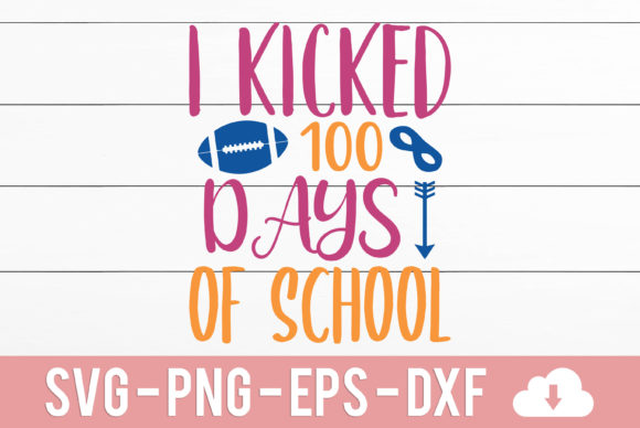 Review: I Kicked 100 Days of School SVG File