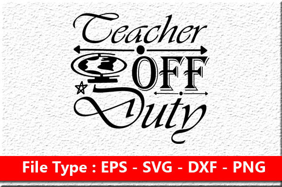 Teacher Off Duty Graphics for Crafts & Mugs